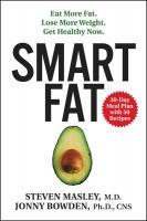 Smart Fat: Eat More Fat. Lose More Weight. Get Healthy Now.