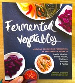 Fermented Vegetables: Creative Recipes for Fermenting 64 Vegetables & Herbs in Krauts, Kimchis, Brined Pickles, Chutneys, Relishes & Pastes