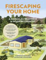 Firescaping Your Home: A Manual for Readiness in Wildfire Country