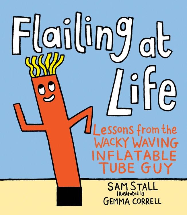 Flailing at Life: Lessons from the Wacky Waving Inflatable Tube Guy