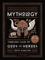 Mythology: Timeless Tales of Gods and Heroes (75th Anniversary Edition)