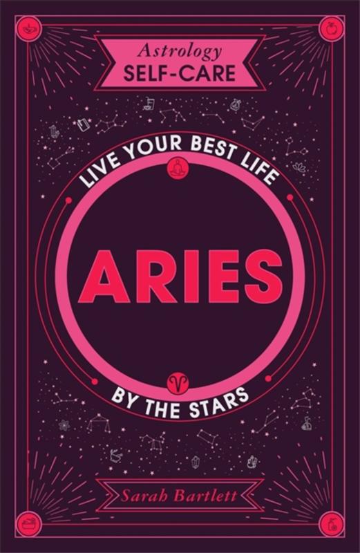 Astrology Self-Care: Aries: Live your best life by the stars