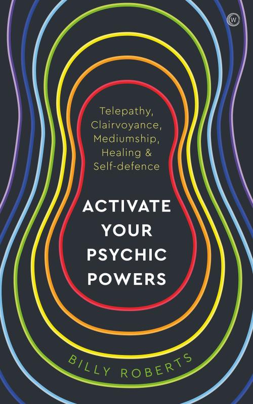 Activate Your Psychic Powers: Telepathy, Clairvoyance, Mediumship, Healing, and Self-Defence