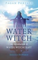 The Water Witch: An Introduction to Water Witchcraft