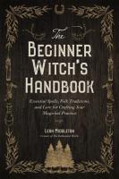 Beginner Witch's Handbook: Essential Spells, Folk Traditions, and Lore for Crafting Your Magickal Practice