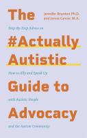 The #ActuallyAutistic Guide to Advocacy: Step-by-Step Advice on How to Ally and Speak Up with Autistic People and the Autism Community