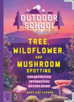 Outdoor School: Tree, Wildflower, and Mushroom Spotting - the Definitive Interactive Nature Guide