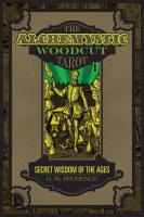 The AlcheMystic Woodcut Tarot: Secret Wisdom of the Ages