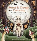 Sweet and Creepy Coloring: Over 60 Enchanting Images of Ghosts, Witches, and Cozy Haunted Places