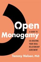 Open Monogamy: A Guide to Co-Creating Your Ideal Relationship Agreement