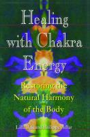 Healing with Chakra Energy: Restoring the Natural Harmony of the Body