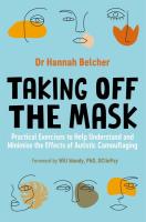 Taking Off the Mask: Practical Exercises to Help Understand and Minimise the Effects of Autistic Camouflaging