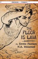 The Floor Is Lava: An Erotic Fantasy (Queering Consent)