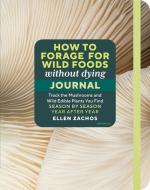 How to Forage for Wild Foods without Dying Journal: Track the Mushrooms and Wild ...