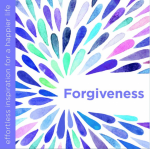 Forgiveness: Effortless Inspiration for a Happier Life