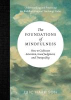 The Foundations of Mindfulness: How to Cultivate Attention, Good Judgment, and Tranquility