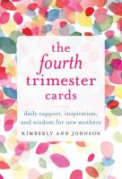 The Fourth Trimester Cards: Daily Support, Inspiration, and Wisdom for New Mothers 