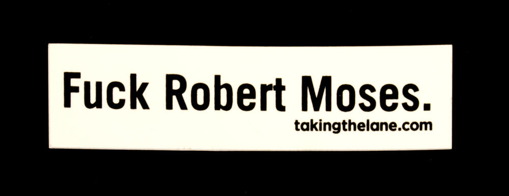 Sticker #333: Fuck Robert Moses