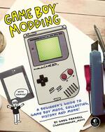 Game Boy Modding: A Beginner's Guide to Game Boy Mods, Collecting, History, and More!