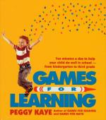 Games for Learning: Ten Minutes a Day to Help Your Child Do Well in School