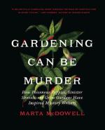 Gardening Can Be Murder: How Poisonous Poppies, Sinister Shovels and Grim Gardens Have Inspired Mystery Writers