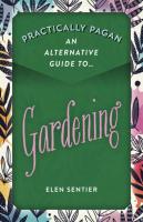 Practically Pagan: An Alternative Guide to Gardening