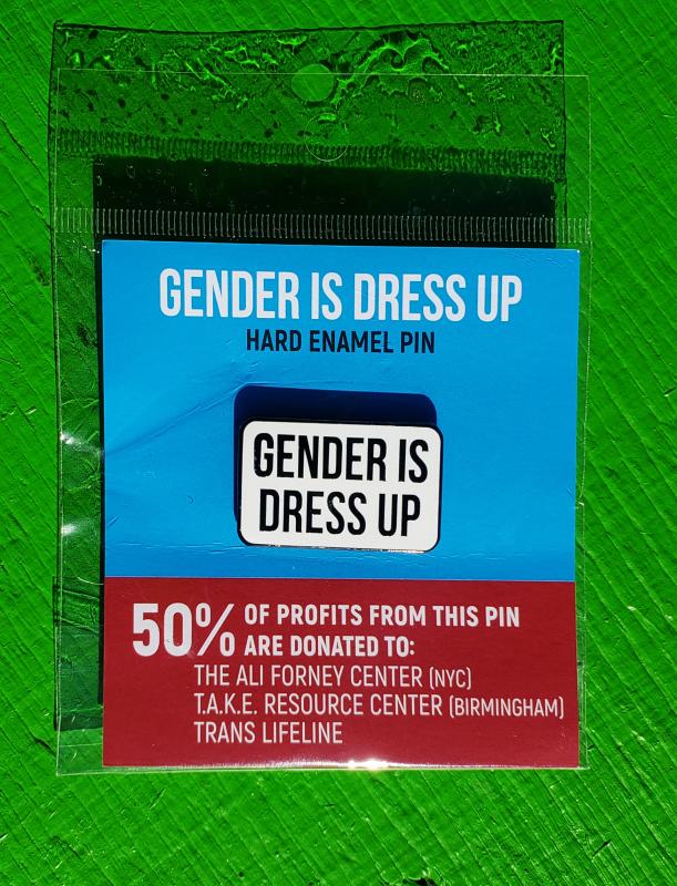 Gender is Dress Up (Enamel)