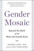 Gender Mosaic:  Beyond the Myth of the Male and Female Brain