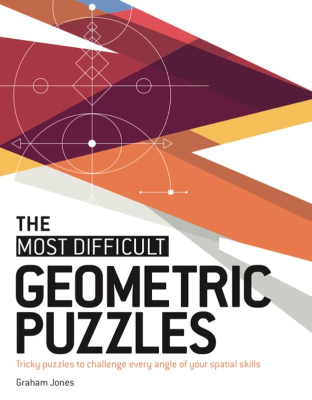 Geometric Puzzles: Tricky Puzzles to Challenge Every Angle of Your Spatial Skills (The Most Difficult)