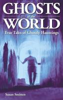 Ghosts of the World: True Stories of Ghostly Hauntings