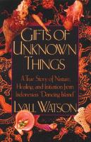 Gifts Of Unknown Things: A True Story of Nature, Healing, and Initiation from Indonesia's Dancing Island
