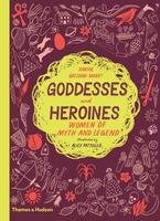 Goddesses and Heroines: Women of Myth and Legend