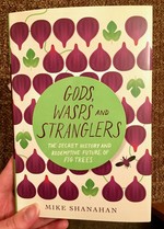Gods, Wasps and Stranglers: The Secret History and Redemptive Future of Fig Trees