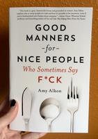 Good Manners for Nice People Who Sometimes Say Fuck