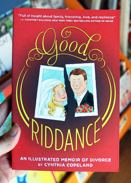 Good Riddance: An Ilustrated Memoir of Divorce by Cynthia Copeland