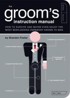 Groom's Instruction Manual: How to Survive and Possibly Even Enjoy the Most Bewildering Ceremony Known to Man