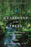 Guardians of the Trees: A Journey of Hope Through Healing the Planet - A Memoir