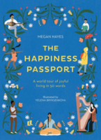 The Happiness Passport: A world tour of joyful living in 50 words