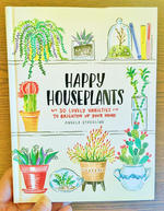 Happy Houseplants: 30 Lovely Varieties to Brighten Up Your Home