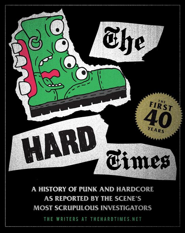 Hard Times: The First 40 years—A History of Punk and Hardcore As Reported by the Scene's Most Scrupulous Investigators