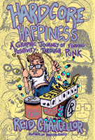 Hardcore Happiness: A Graphic Journey to Find Punk's Positivity