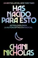 Has Nacido Para Esto: Astrologia Para La Autoaceptación Radical (You Were Born for This, Spanish Edition)