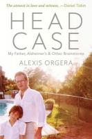 Head Case: My Father, Alzheimer's & Other Brainstorms