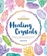 Healing Crystals: Discover the Therapeutic Powers of Crystals