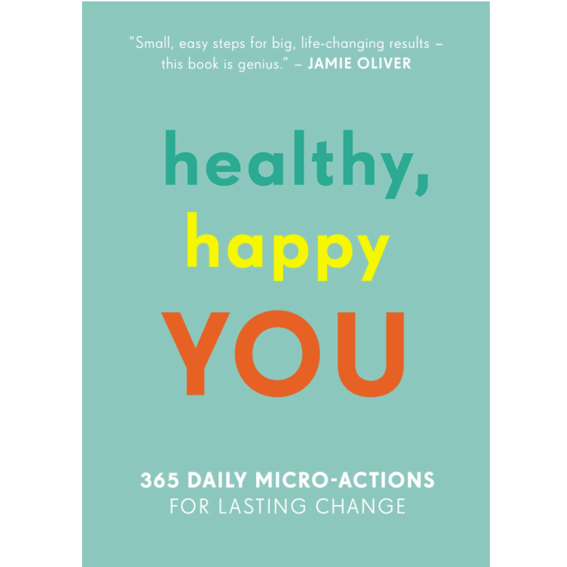 Healthy, Happy You: 365 Daily Micro-Actions For Lasting Change