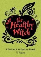 The Healthy Witch: A Workbook for Optimal Health