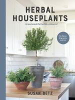 Herbal Houseplants: Grow Beautiful Herbs — Indoors! - For Flavor, Fragrance, and Fun