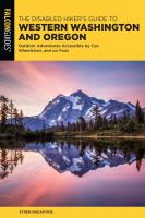 The Disabled Hiker's Guide to Western Washington and Oregon: Outdoor Adventuress Accessible by Car, Wheelchair, and on Foot