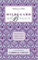 Meditations with Hildegard of Bingen: A Centering Book