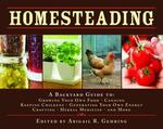 The Homesteading Handbook: A Back to Basics Guide to Growing Your Own Food, Canning, Keeping Chickens, Generating Your Own Energy, Crafting, Herbal Medicine, and More